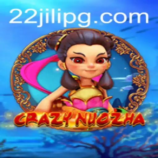 CrazyNuoZha: Dive into the World of Adventure with 22JILI