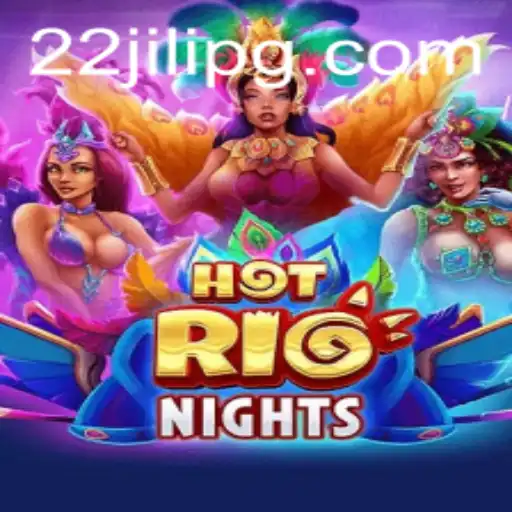 Discover the Thrills of HotRioNights with 22JILI