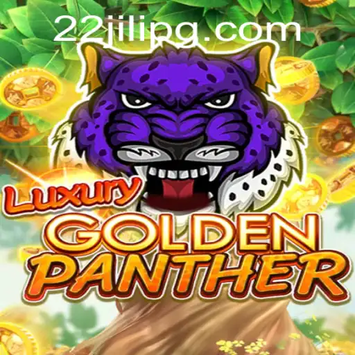 Explore the Thrills of LUXURYGOLDENPANTHER: A New Adventure with 22JILI